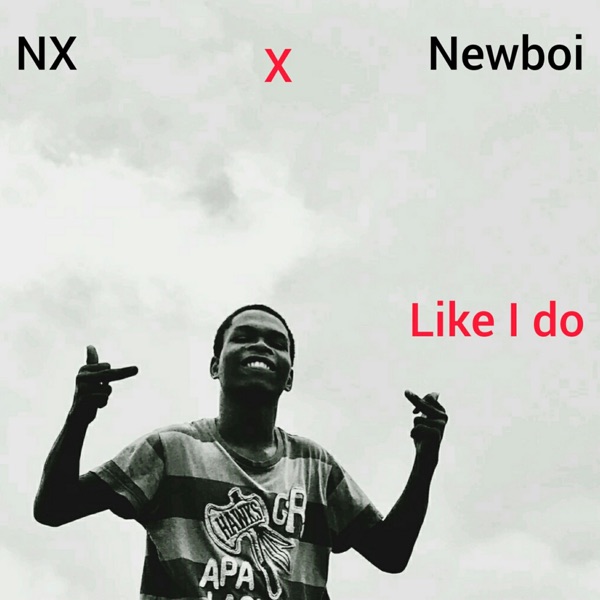 NX - Like I Do (feat. Newboi)